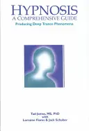 Hipnoza: Kompleksowy przewodnik: Tworzenie zjawisk głębokiego transu - Hypnosis: A Comprehensive Guide: Producing Deep Trance Phenomena