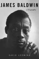 James Baldwin: Biografia - James Baldwin: A Biography