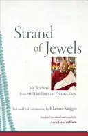 Pasmo klejnotów: Niezbędne wskazówki moich nauczycieli dotyczące dzogczen - Strand of Jewels: My Teachers' Essential Guidance on Dzogchen