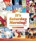 To sobotni poranek! Świętowanie złotej ery kreskówek 1960 - 1990 - It's Saturday Morning!: Celebrating the Golden Era of Cartoons 1960s - 1990s