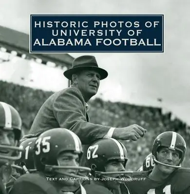 Historyczne zdjęcia piłki nożnej Uniwersytetu Alabama - Historic Photos of University of Alabama Football
