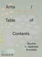 Arita / Spis treści: Studia nad japońską porcelaną - Arita / Table of Contents: Studies in Japanese Porcelain