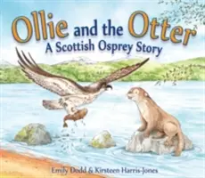 Ollie i wydra: Szkocka historia rybołowa - Ollie and the Otter: A Scottish Osprey Story