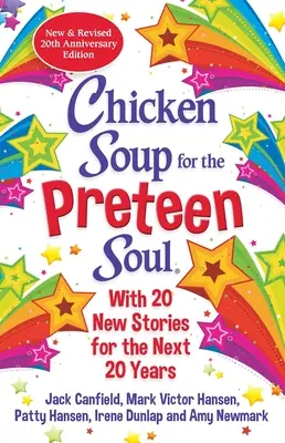 Chicken Soup for the Preteen Soul 21st Anniversary Edition: Aktualizacja klasyki z 2000 roku - Chicken Soup for the Preteen Soul 21st Anniversary Edition: An Update of the 2000 Classic