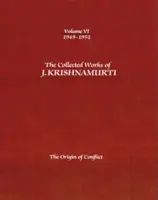 Dzieła zebrane J. Krishnamurtiego, tom VI: 1949-1952: Pochodzenie konfliktu - The Collected Works of J. Krishnamurti, Volume VI: 1949-1952: The Origin of Conflict