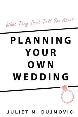 Czego nie mówią o planowaniu własnego ślubu? - What They Don't Tell You About Planning Your Own Wedding