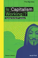 Czy kapitalizm działa? Elementarz na XXI wiek - Is Capitalism Working?: A Primer for the 21st Century