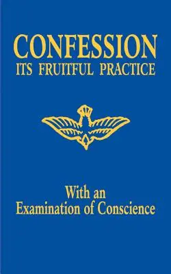 Spowiedź: Jego owocna praktyka (z badaniem sumienia) - Confession: Its Fruitful Practice (with an Examination of Conscience)