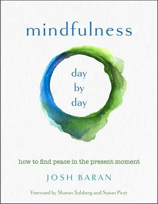 Uważność, dzień po dniu: Jak odnaleźć spokój w chwili obecnej - Mindfulness, Day by Day: How to Find Peace in the Present Moment