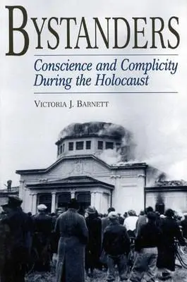 Osoby postronne: Sumienie i współudział podczas Holokaustu - Bystanders: Conscience and Complicity During the Holocaust