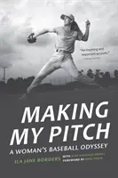 Making My Pitch: Kobieca odyseja baseballowa - Making My Pitch: A Woman's Baseball Odyssey