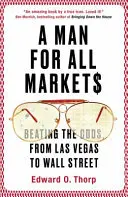 Człowiek dla wszystkich rynków - pokonywanie przeciwności losu od Las Vegas po Wall Street - Man for All Markets - Beating the Odds, from Las Vegas to Wall Street