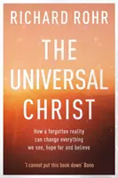 Uniwersalny Chrystus - Jak zapomniana rzeczywistość może zmienić wszystko, co widzimy, na co mamy nadzieję i w co wierzymy - Universal Christ - How a Forgotten Reality Can Change Everything We See, Hope For and Believe