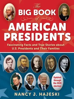 Wielka księga amerykańskich prezydentów: Fascynujące fakty i prawdziwe historie o prezydentach USA i ich rodzinach - The Big Book of American Presidents: Fascinating Facts and True Stories about U.S. Presidents and Their Families