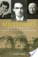 Kamienie milowe: W życiu Rudolfa Steinera i w rozwoju antropozofii - Milestones: In the Life of Rudolf Steiner and in the Development of Anthroposophy