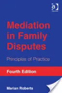 Mediacja w sporach rodzinnych: Zasady praktyki - Mediation in Family Disputes: Principles of Practice