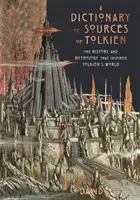 Słownik źródeł Tolkiena - Historia i mitologia, które zainspirowały świat Tolkiena - Dictionary of Sources of Tolkien - The History and Mythology That Inspired Tolkien's World