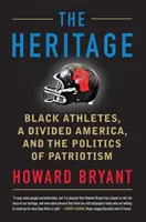 Dziedzictwo: Czarni sportowcy, podzielona Ameryka i polityka patriotyzmu - The Heritage: Black Athletes, a Divided America, and the Politics of Patriotism