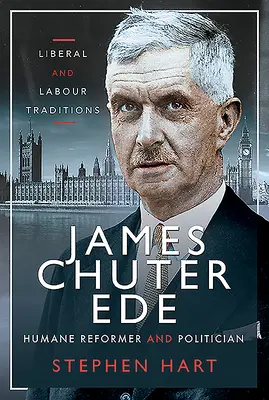 James Chuter Ede: Humanitarny reformator i polityk - James Chuter Ede: Humane Reformer and Politician