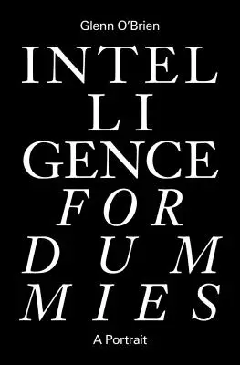 Inteligencja dla opornych: Eseje i inne pisma zebrane - Intelligence for Dummies: Essays and Other Collected Writings