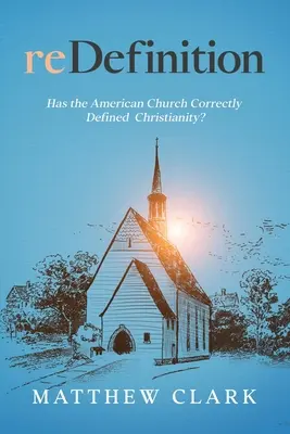 reDefinition: Czy amerykański Kościół prawidłowo zdefiniował chrześcijaństwo? - reDefinition: Has The American Church Correctly Defined Christianity?