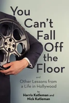 Nie można spaść z podłogi: I inne lekcje z życia w Hollywood - You Can't Fall Off the Floor: And Other Lessons from a Life in Hollywood