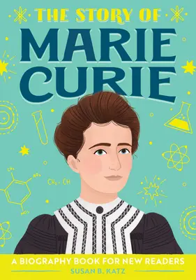 Historia Marii Curie: Książka biograficzna dla nowych czytelników - The Story of Marie Curie: A Biography Book for New Readers