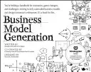 Generowanie modeli biznesowych: A Handbook for Visionaries, Game Changers, and Challengers (Podręcznik dla wizjonerów, zmieniaczy gier i pretendentów) - Business Model Generation: A Handbook for Visionaries, Game Changers, and Challengers