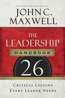 Podręcznik przywództwa: 26 krytycznych lekcji, których potrzebuje każdy lider - The Leadership Handbook: 26 Critical Lessons Every Leader Needs