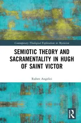 Teoria semiotyczna i sakramentalność u Hugona ze Świętego Wiktora - Semiotic Theory and Sacramentality in Hugh of Saint Victor