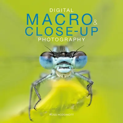 Cyfrowa fotografia makro i zbliżeniowa: Nowe wydanie - Digital Macro & Close-Up Photography: New Edition