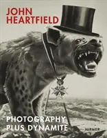 John Heartfield: Fotografia plus dynamit - John Heartfield: Photography Plus Dynamite