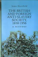 Brytyjskie i zagraniczne stowarzyszenie przeciw niewolnictwu 1838-1956 - historia - British and Foreign Anti-Slavery Society 1838-1956 - A History