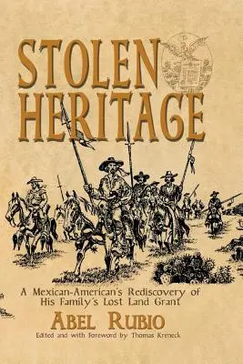 Skradzione dziedzictwo: Meksykańsko-amerykańskie odkrycie utraconego grantu gruntowego jego rodziny - Stolen Heritage: A Mexican-American's Rediscovery of His Family's Lost Land Grant