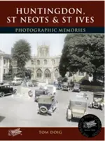 Huntingdon, St Neots i St Ives - fotograficzne wspomnienia - Huntingdon, St Neots and St Ives - Photographic Memories