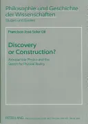 Odkrycie czy konstrukcja? Fizyka astrocząstek i poszukiwanie fizycznej rzeczywistości - Discovery or Construction?: Astroparticle Physics and the Search for Physical Reality