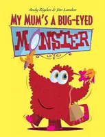 Moja mama jest potworem o błędnych oczach - My Mum's a Bug-Eyed Monster