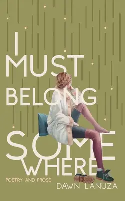 I Must Belong Somewhere: Poezja i proza - I Must Belong Somewhere: Poetry and Prose