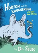 Horton i Kwuggerbug i inne zaginione historie - Horton and the Kwuggerbug and More Lost Stories