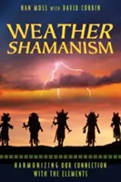 Szamanizm pogodowy: Harmonizowanie naszego połączenia z żywiołami - Weather Shamanism: Harmonizing Our Connection with the Elements