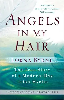 Anioły w moich włosach: prawdziwa historia współczesnego irlandzkiego mistyka - Angels in My Hair: The True Story of a Modern-Day Irish Mystic