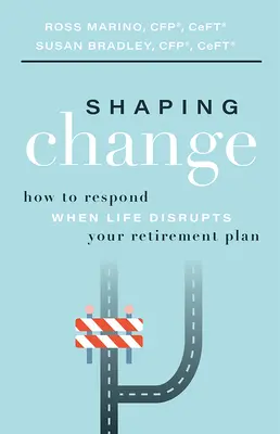 Kształtowanie zmian: Jak reagować, gdy życie zakłóca plan emerytalny? - Shaping Change: How to Respond When Life Disrupts Your Retirement Plan