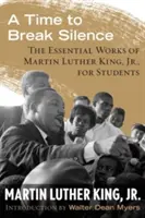 Czas przerwać milczenie: Najważniejsze dzieła Martina Luthera Kinga Jr. dla uczniów - A Time to Break Silence: The Essential Works of Martin Luther King, Jr., for Students