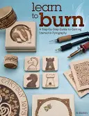 Naucz się wypalać: przewodnik krok po kroku, jak zacząć przygodę z pirografią - Learn to Burn: A Step-By-Step Guide to Getting Started in Pyrography