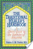 Podręcznik tradycyjnego uzdrowiciela: Klasyczny przewodnik po medycynie Awicenny - The Traditional Healer's Handbook: A Classic Guide to the Medicine of Avicenna