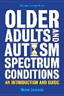 Starsi dorośli i choroby ze spektrum autyzmu: Wprowadzenie i przewodnik - Older Adults and Autism Spectrum Conditions: An Introduction and Guide