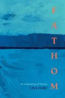 Fathom - odkrywanie traumatycznych przeżyć - Fathom - An Uncovering Of Trauma