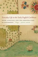 Życie codzienne na wczesnoangielskich Karaibach - Everyday Life in the Early English Caribbean