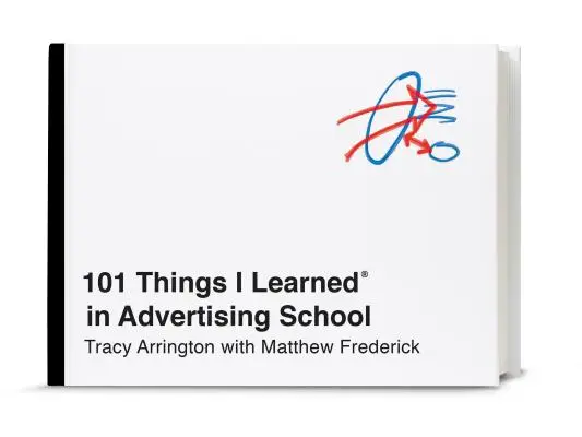 101 rzeczy, których nauczyłem się w szkole reklamy - 101 Things I Learned(r) in Advertising School