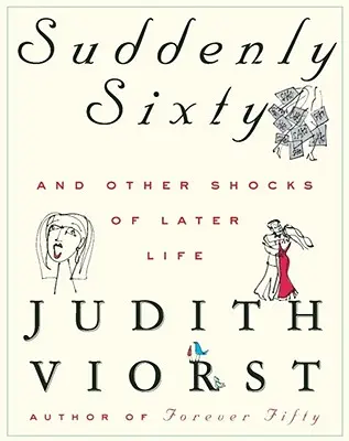 Nagła sześćdziesiątka i inne szoki późniejszego życia - Suddenly Sixty and Other Shocks of Later Life